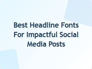 Choosing the Perfect Display Fonts for Your Social Posts