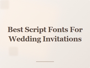 Choosing the Perfect Script Fonts for Elegant Wedding Invitations