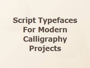 Exploring Script Typefaces for Modern Calligraphy Projects
