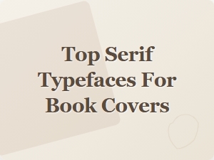 Best Serif Fonts for Elegant Book Cover Designs